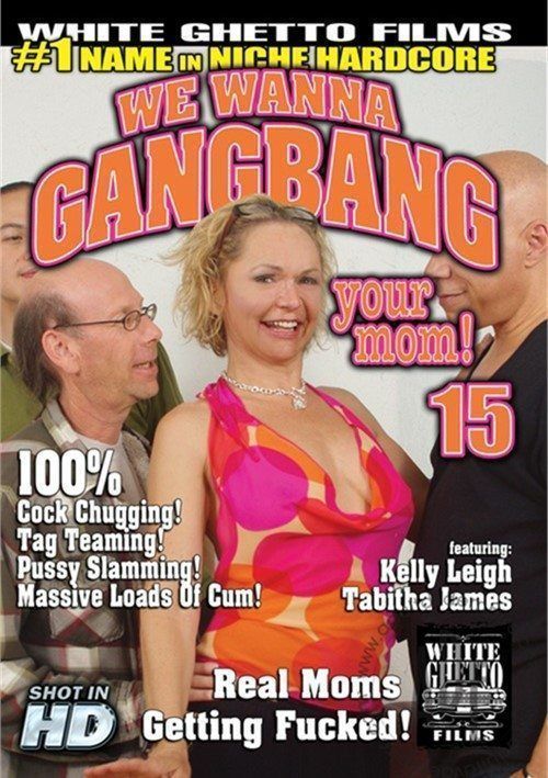 best of Your mom Gangbang