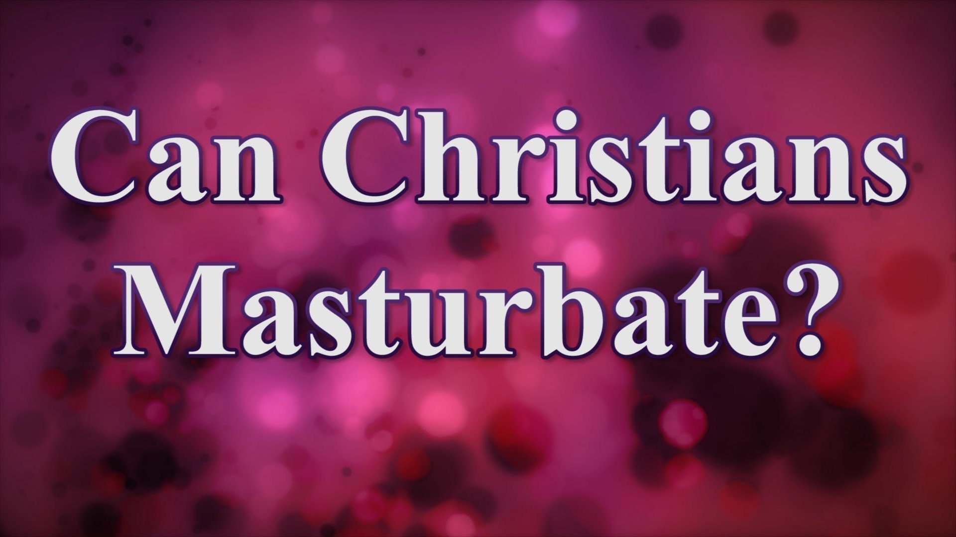 best of To masturbation wrong? christian Wrong masturbate Is as